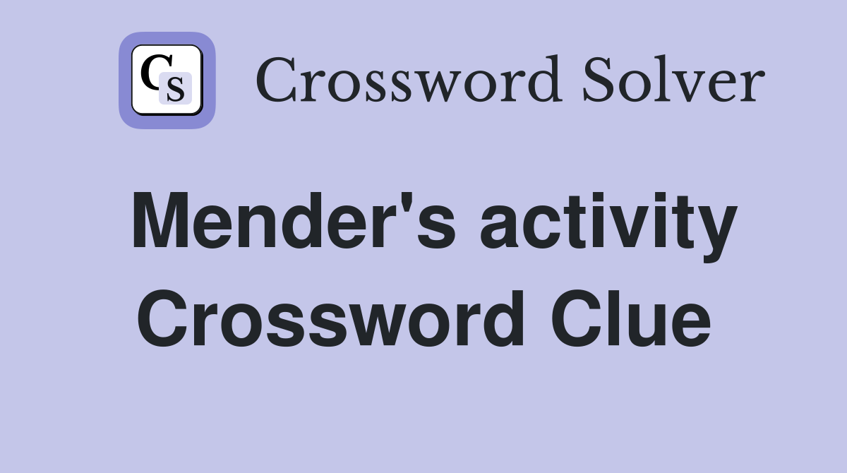 Mender's activity Crossword Clue