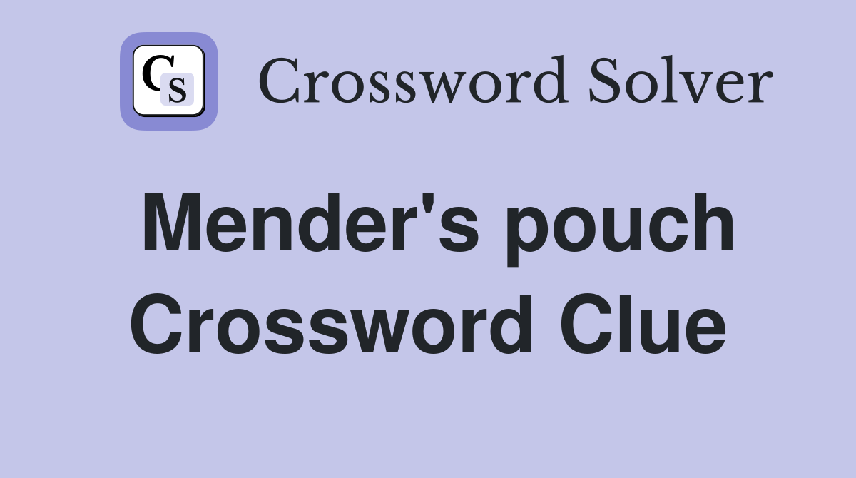 Mender's pouch Crossword Clue