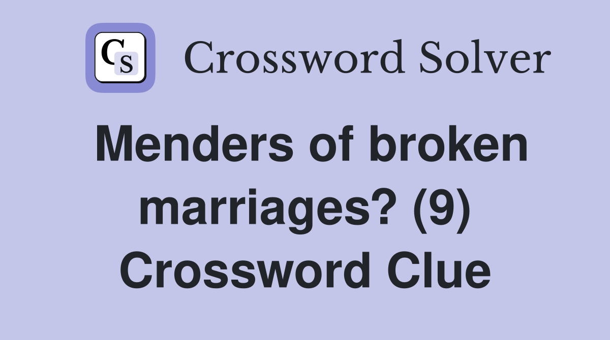 Menders of broken marriages? (9) Crossword Clue