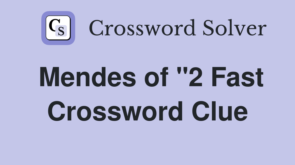 Mendes of "2 Fast Crossword Clue