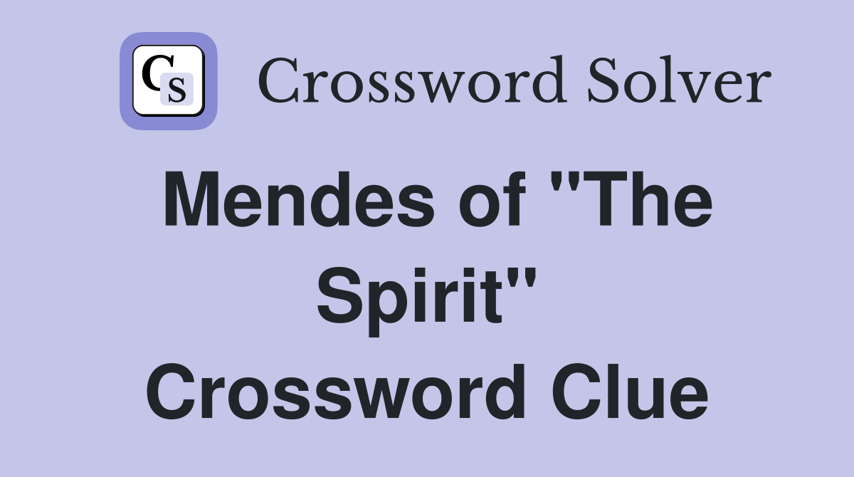 Mendes of "The Spirit" Crossword Clue