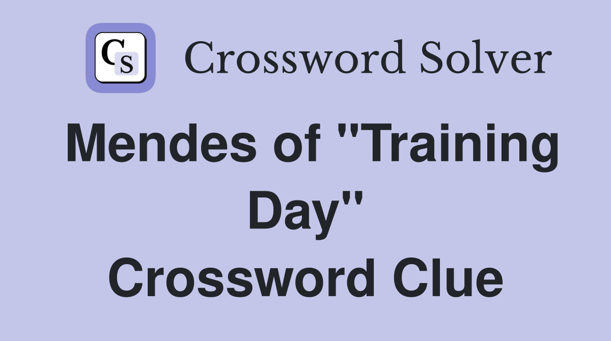 Mendes of "Training Day" Crossword Clue
