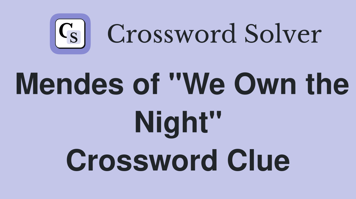 Mendes of "We Own the Night" Crossword Clue
