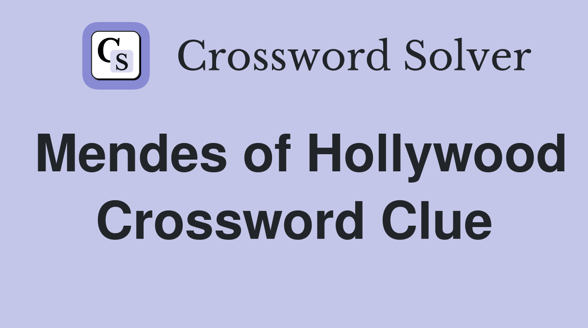 Mendes of Hollywood Crossword Clue
