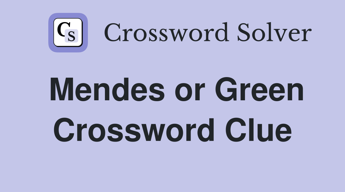 Mendes or Green Crossword Clue