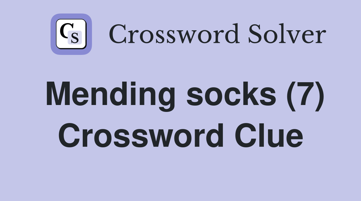 Mending socks (7) Crossword Clue