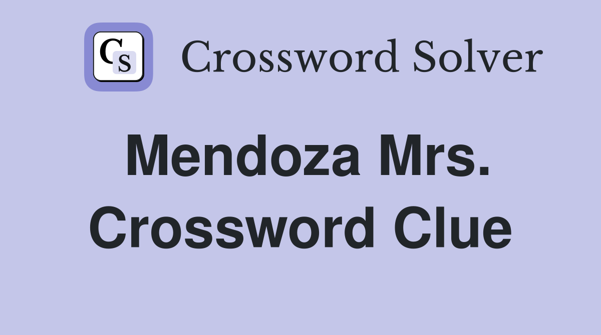 Mendoza Mrs. Crossword Clue
