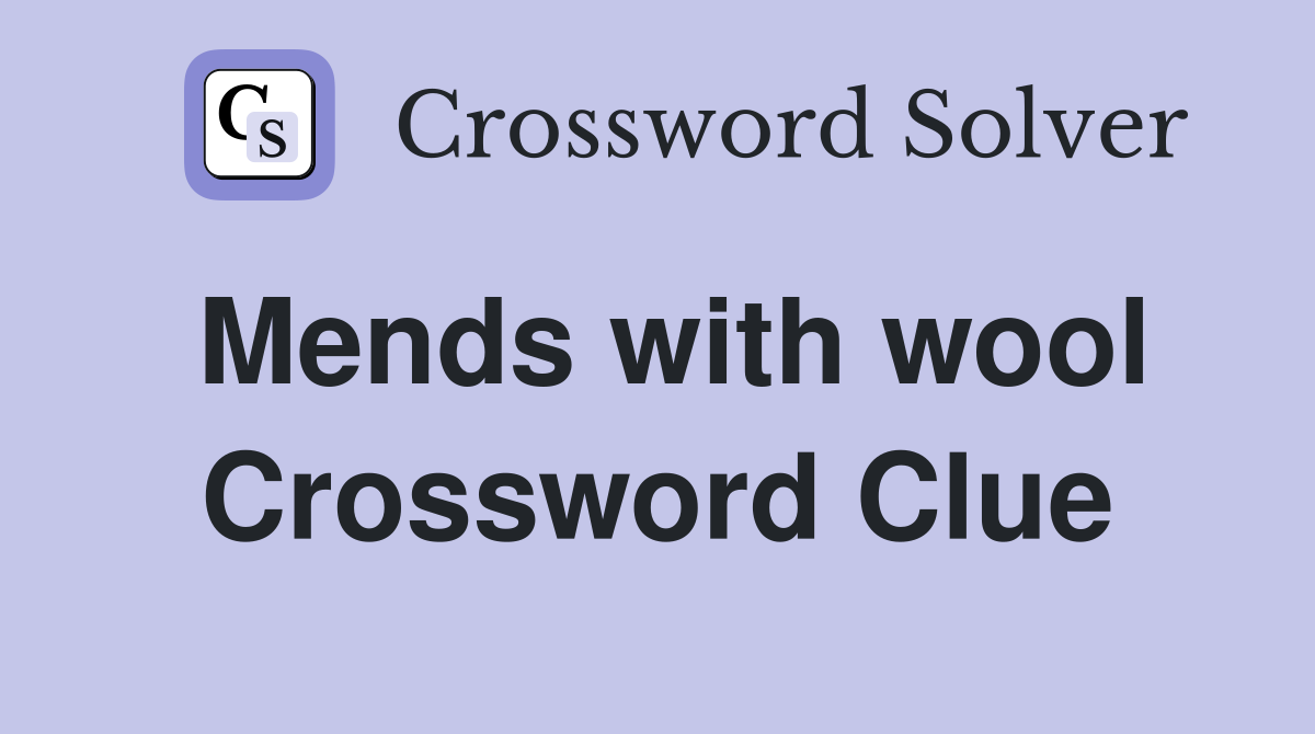 Mends with wool Crossword Clue
