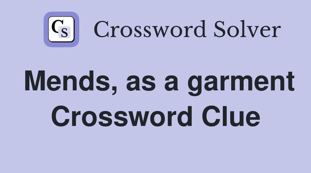 Mends, as a garment Crossword Clue