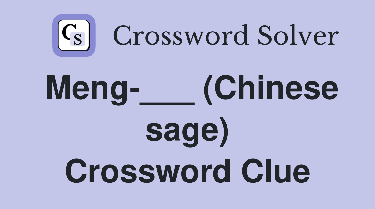 Meng-___ (Chinese sage) Crossword Clue