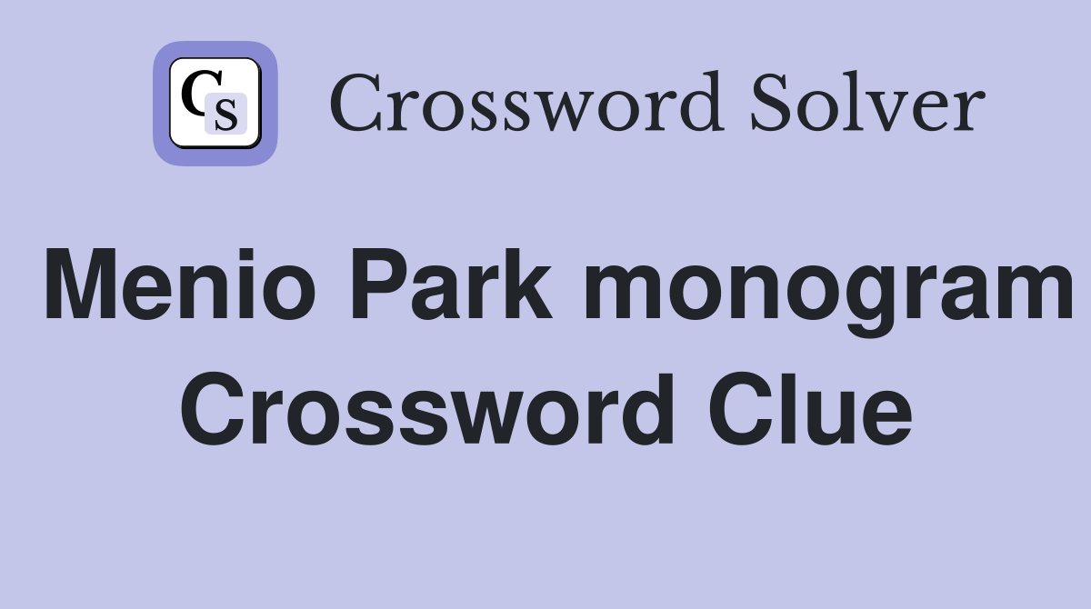 Menio Park monogram Crossword Clue