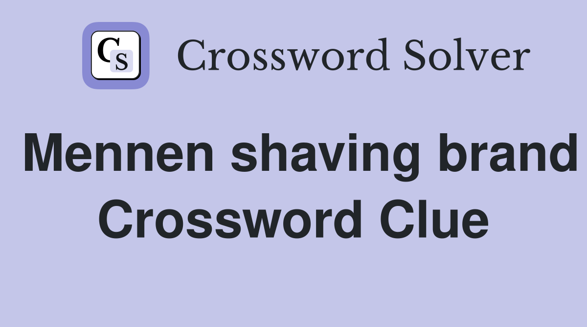 Mennen shaving brand Crossword Clue