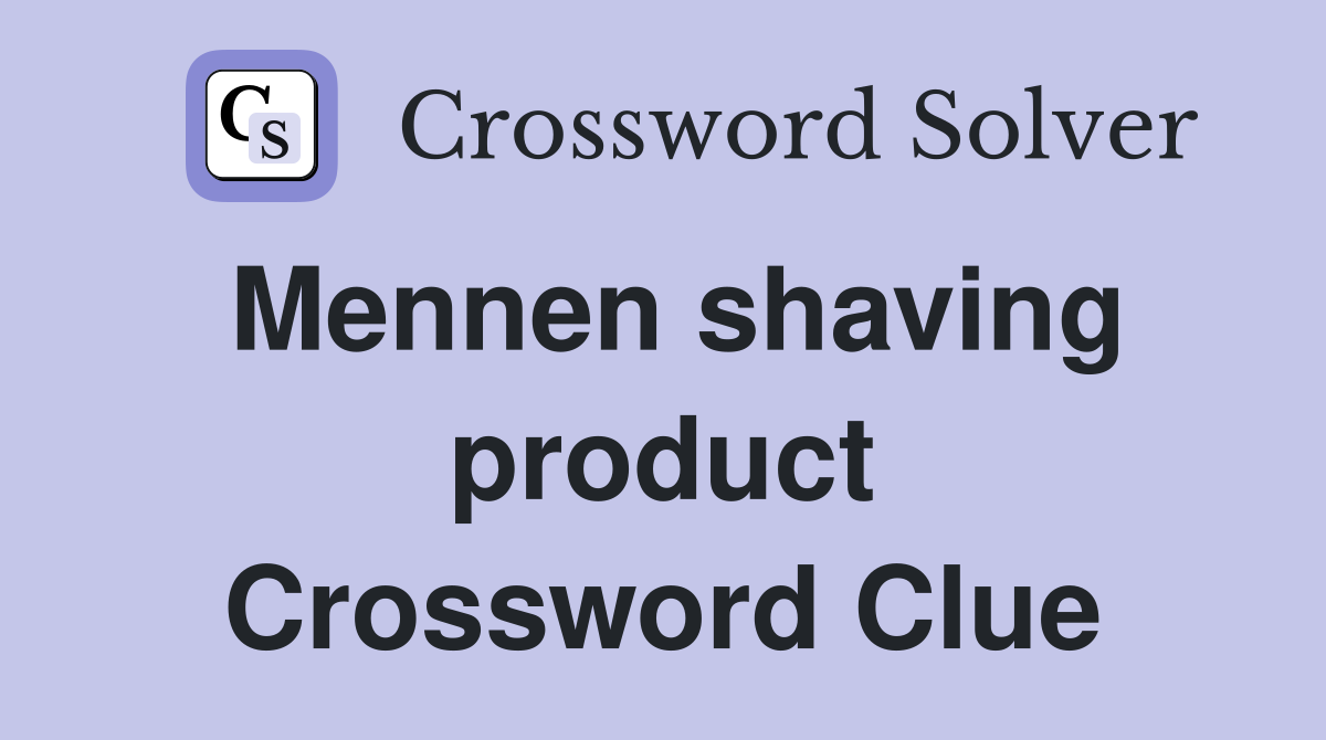 Mennen shaving product Crossword Clue