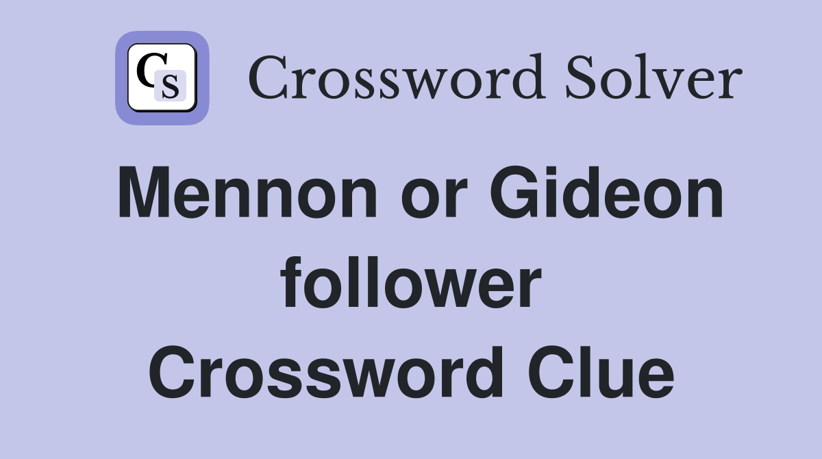 Mennon or Gideon follower Crossword Clue