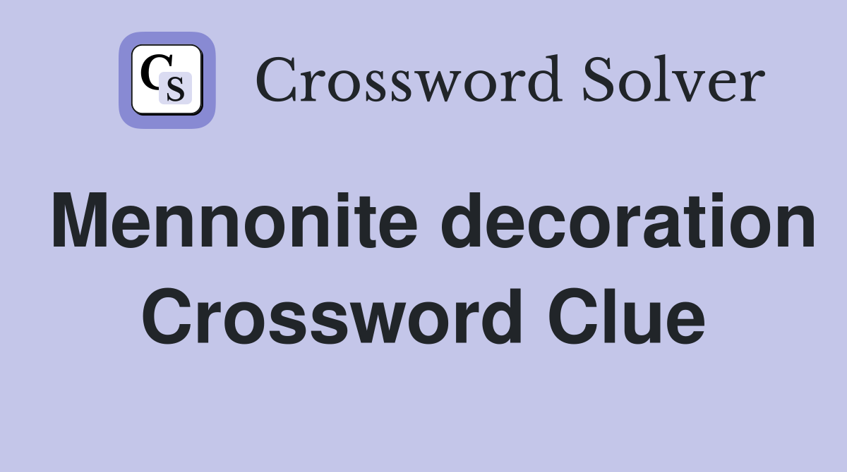 Mennonite decoration Crossword Clue