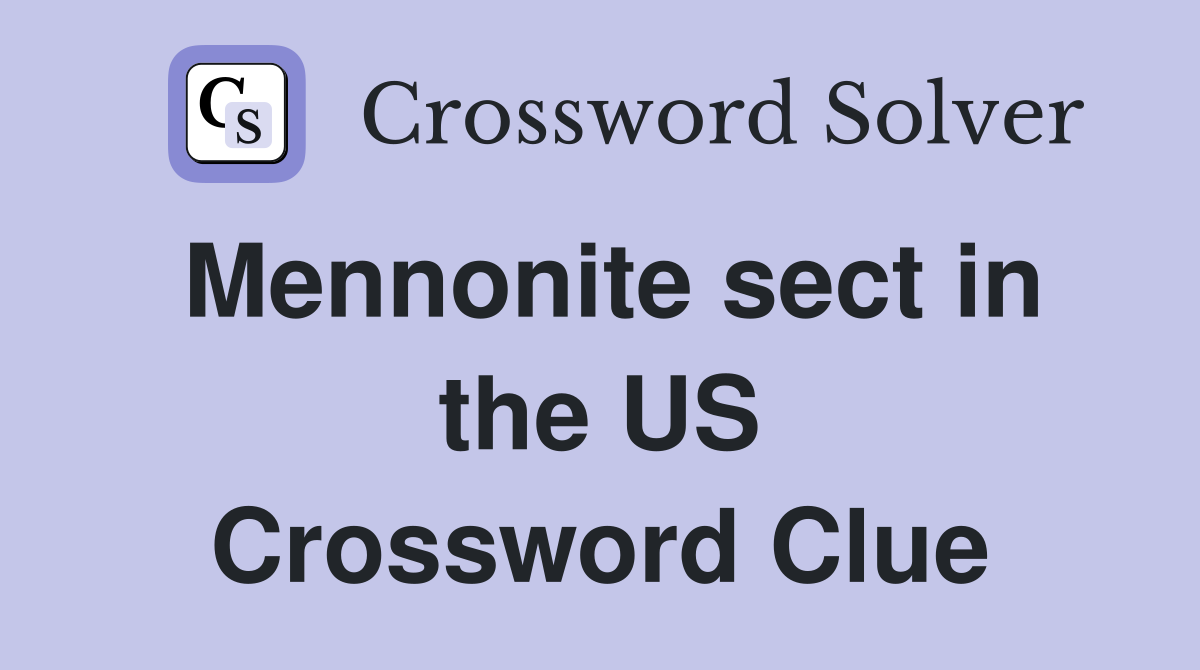 Mennonite sect in the US Crossword Clue