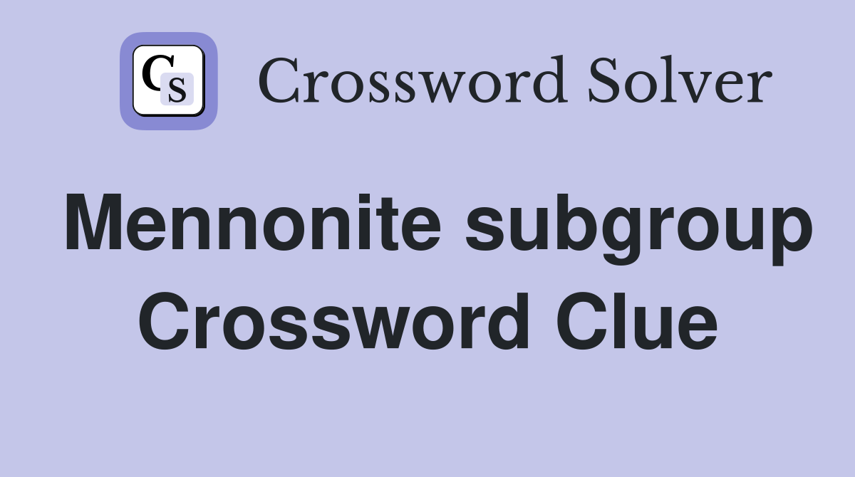 Mennonite subgroup Crossword Clue
