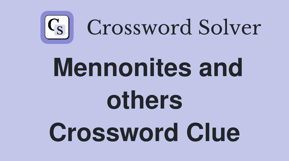 Mennonites and others Crossword Clue