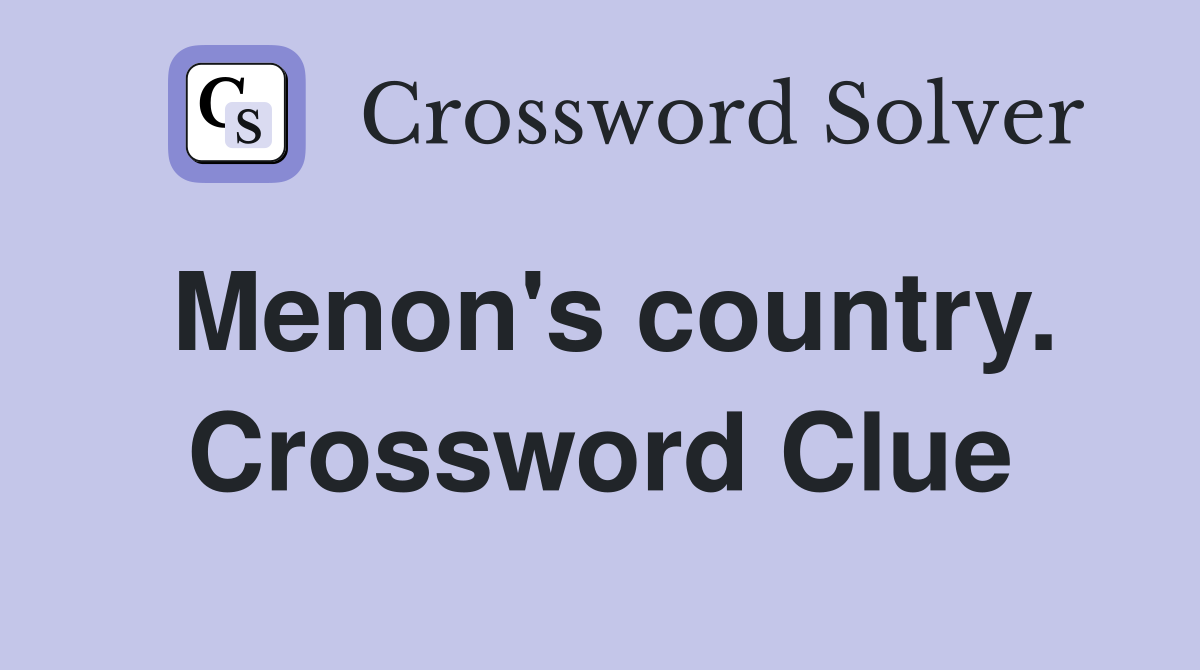 Menon's country. Crossword Clue