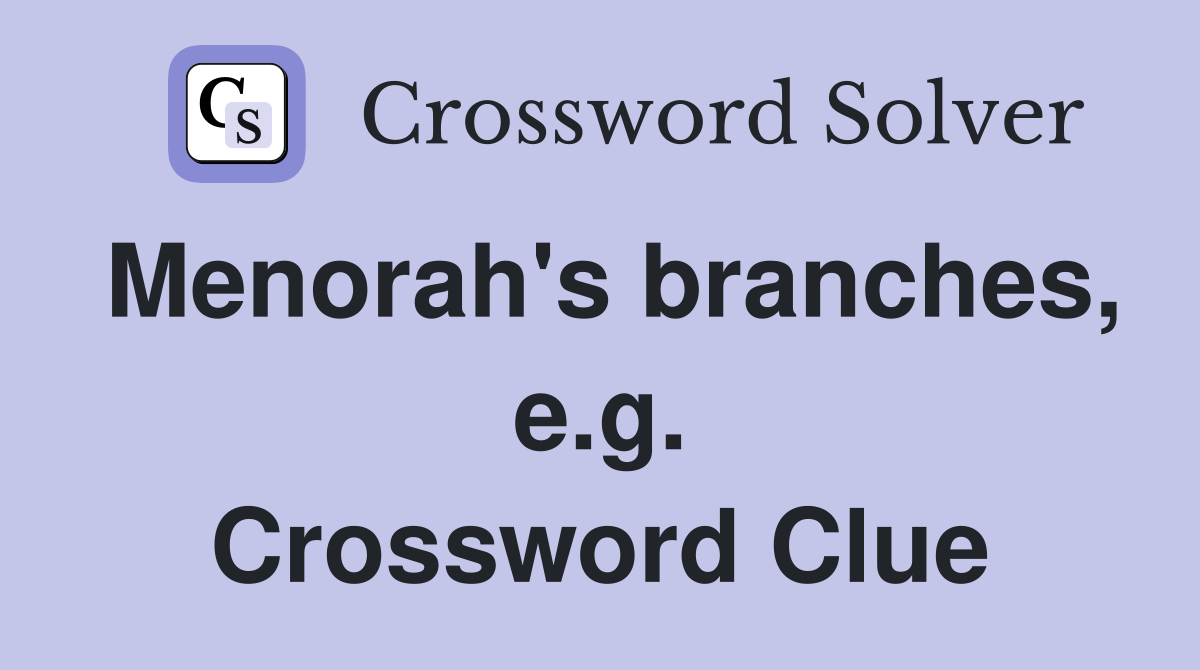 Menorah's branches, e.g. Crossword Clue