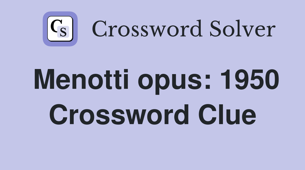Menotti opus: 1950 Crossword Clue