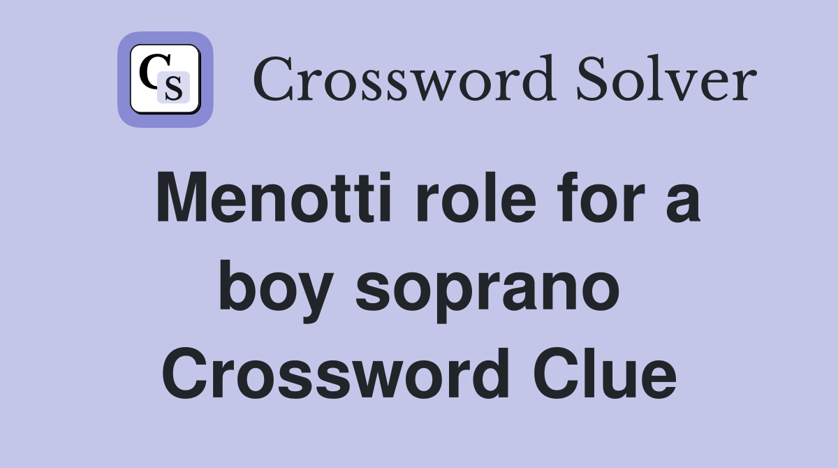 Menotti role for a boy soprano Crossword Clue