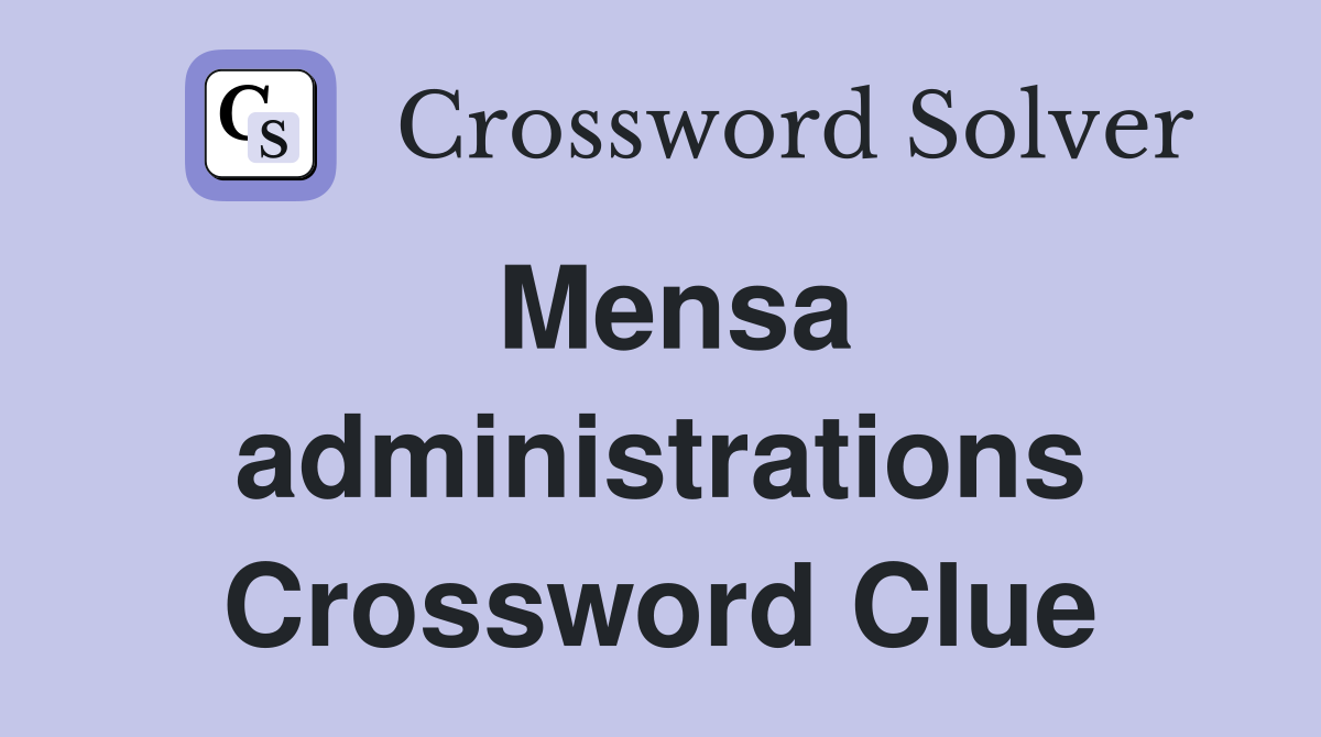 Mensa administrations Crossword Clue