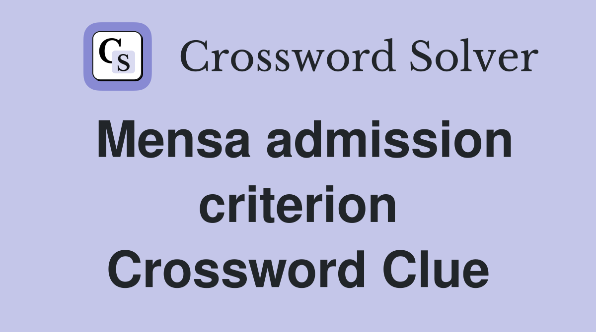 Mensa admission criterion Crossword Clue