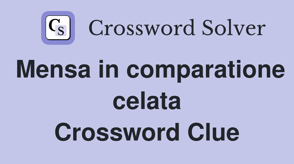 Mensa in comparatione celata Crossword Clue