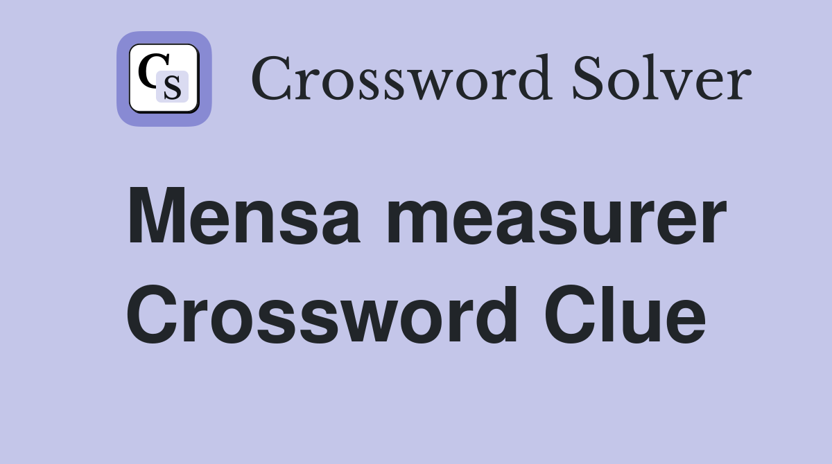 Mensa measurer Crossword Clue
