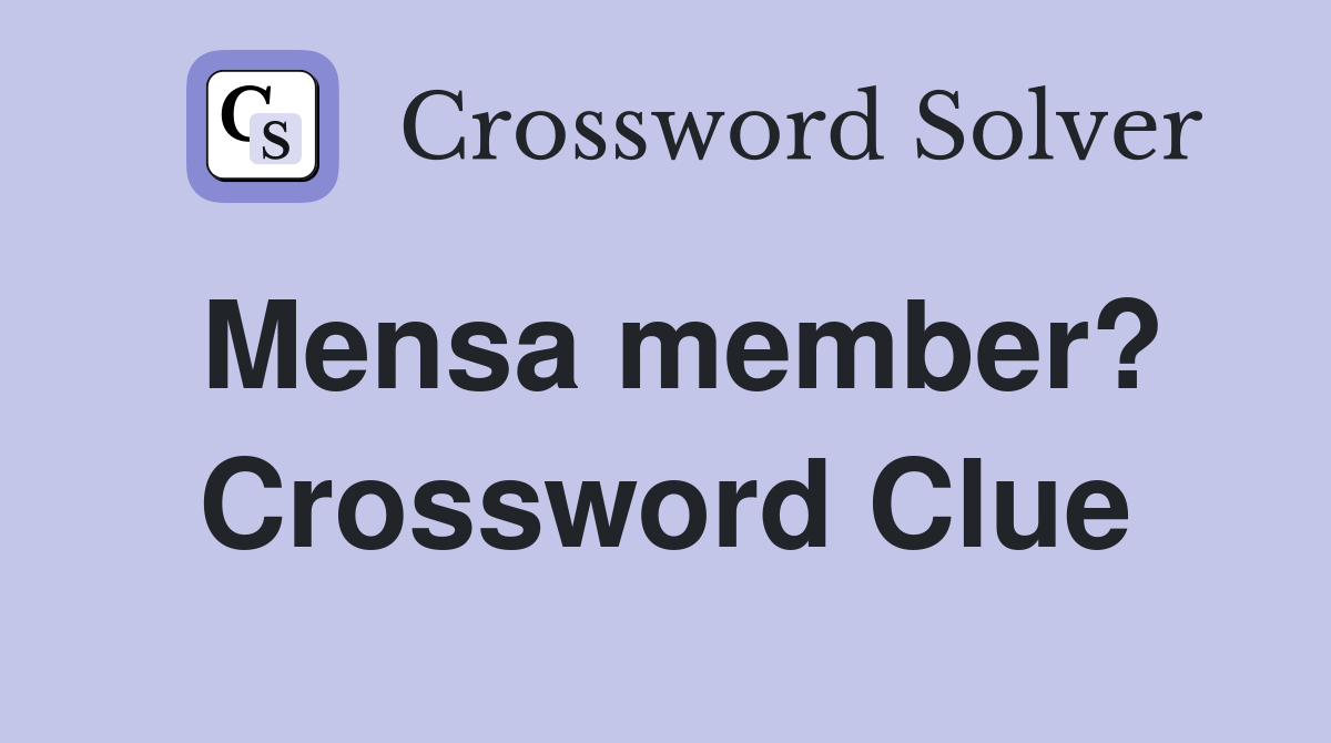 Mensa member? Crossword Clue