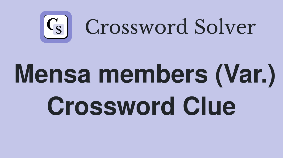 Mensa members (Var.) Crossword Clue