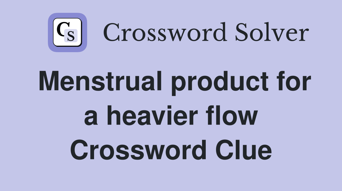 Menstrual product for a heavier flow Crossword Clue