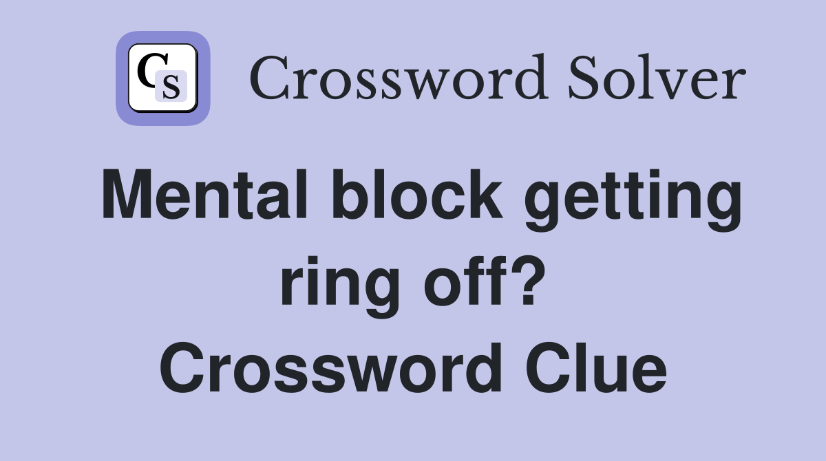 Mental block getting ring off? Crossword Clue