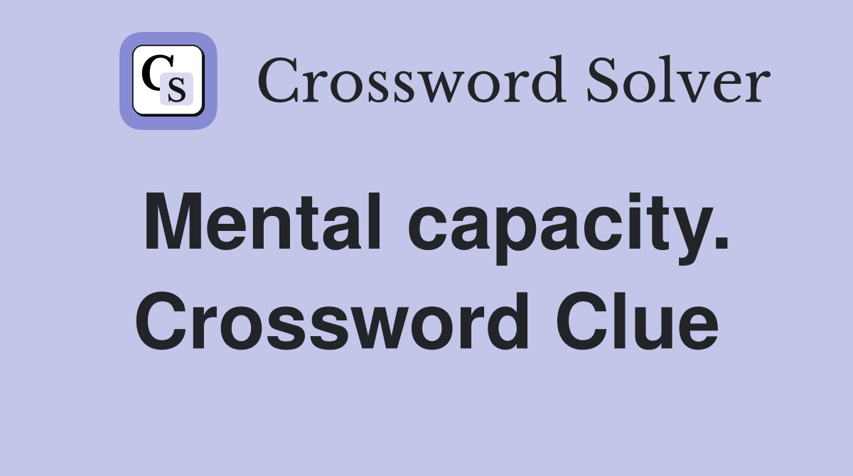 Mental capacity. Crossword Clue