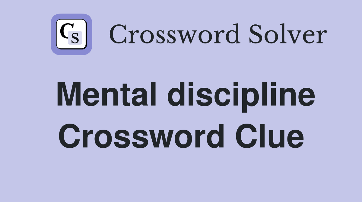 Mental discipline Crossword Clue