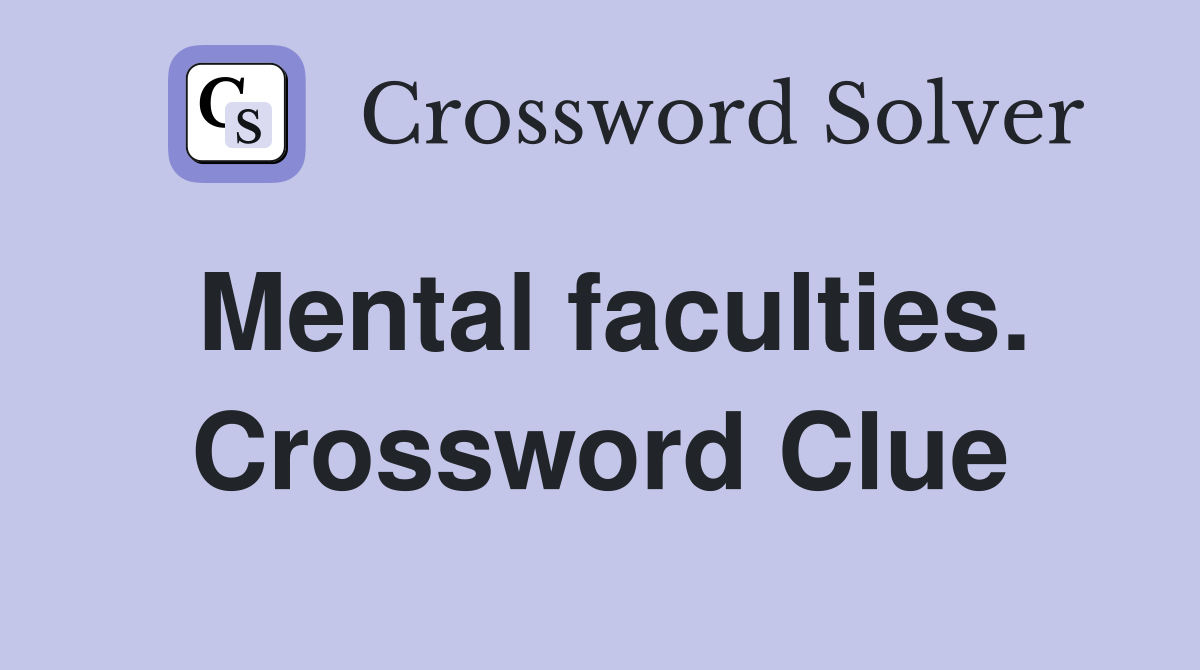 Mental faculties. Crossword Clue