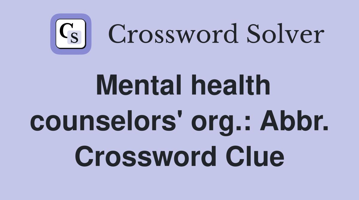 Mental health counselors' org.: Abbr. Crossword Clue
