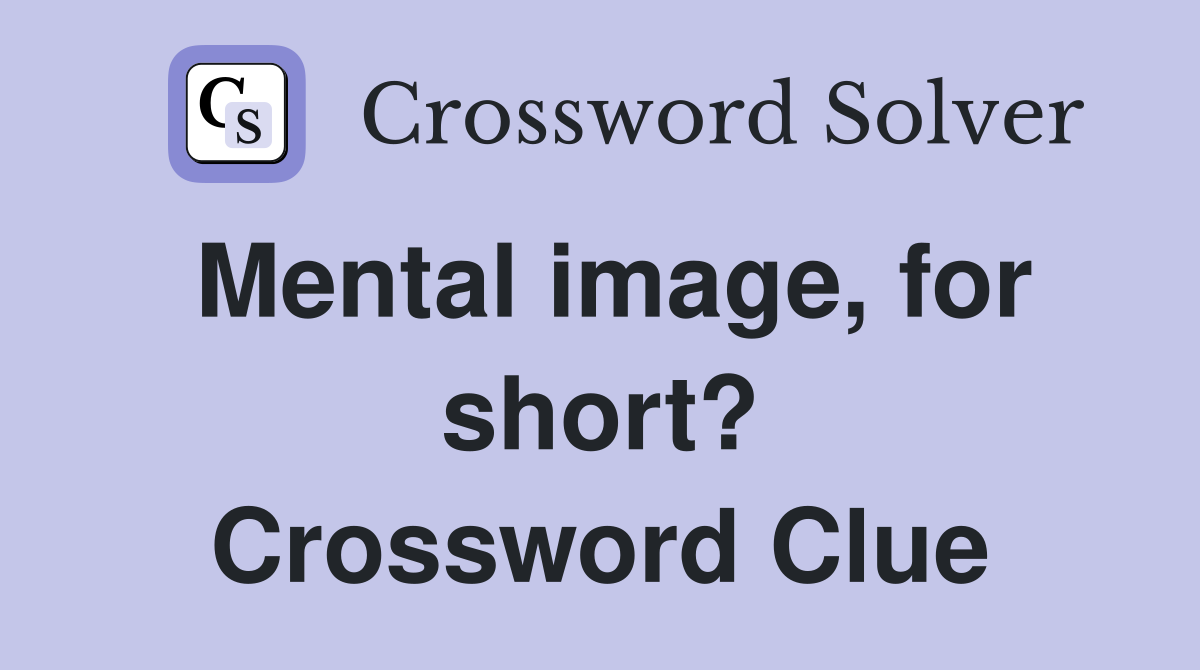 Mental image, for short? Crossword Clue
