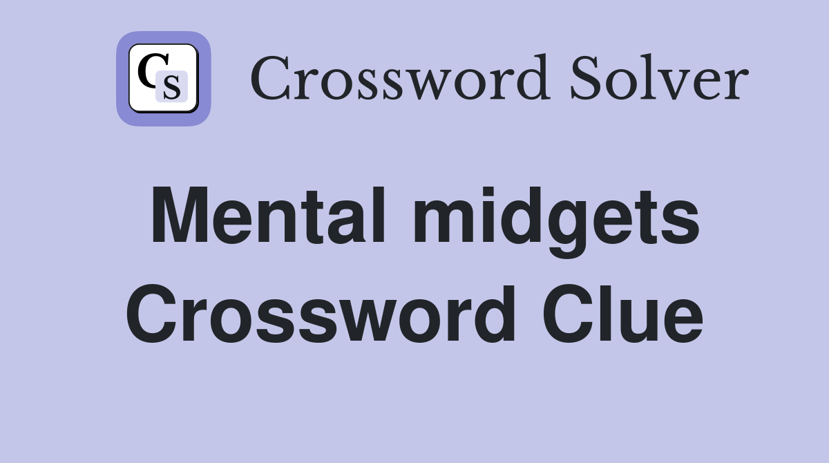 Mental midgets Crossword Clue