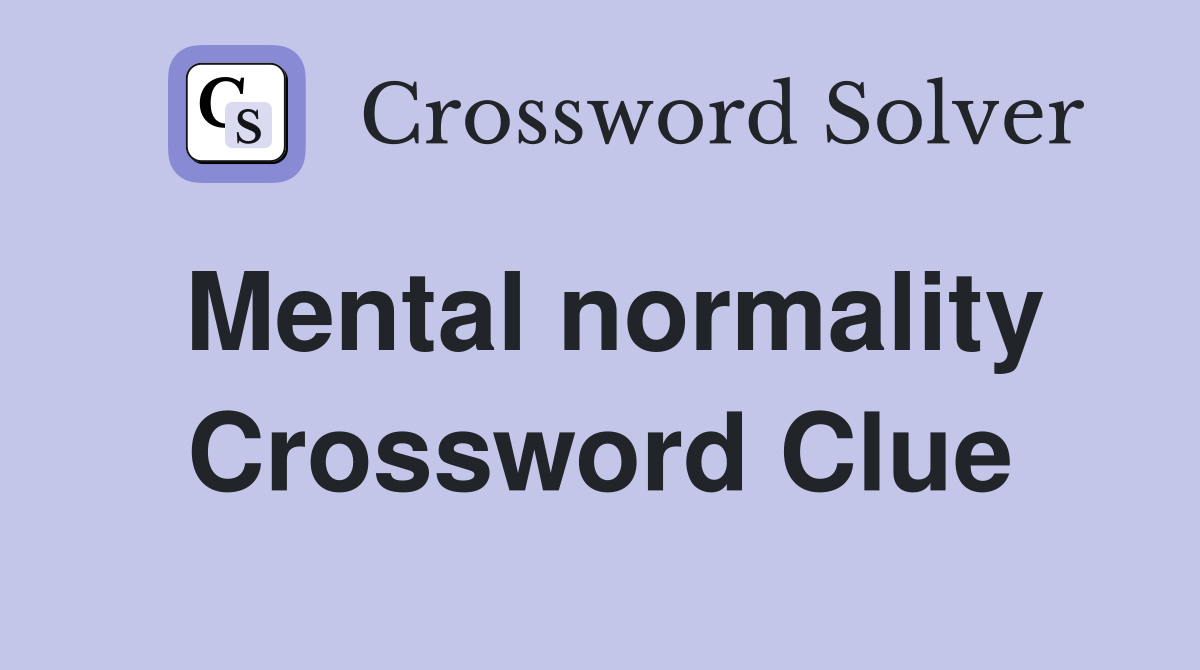 Mental normality Crossword Clue