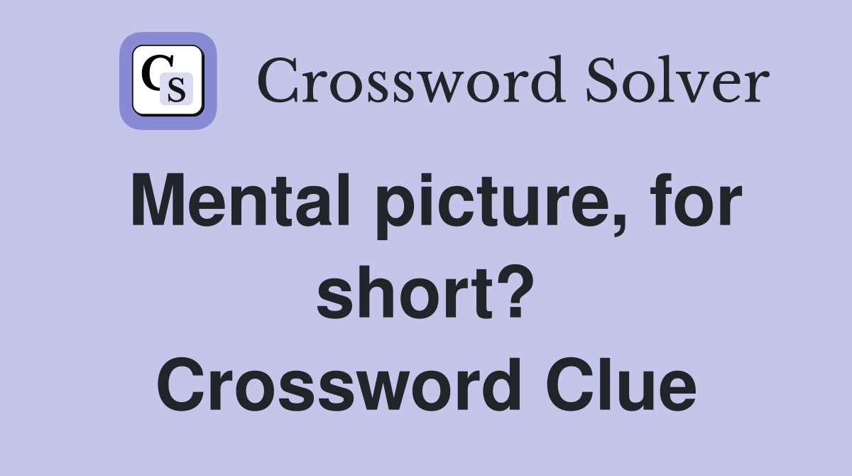 Mental picture, for short? Crossword Clue