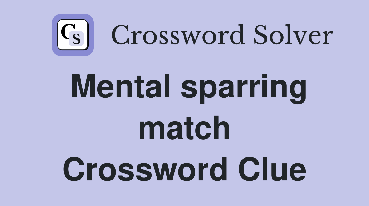 Mental sparring match Crossword Clue