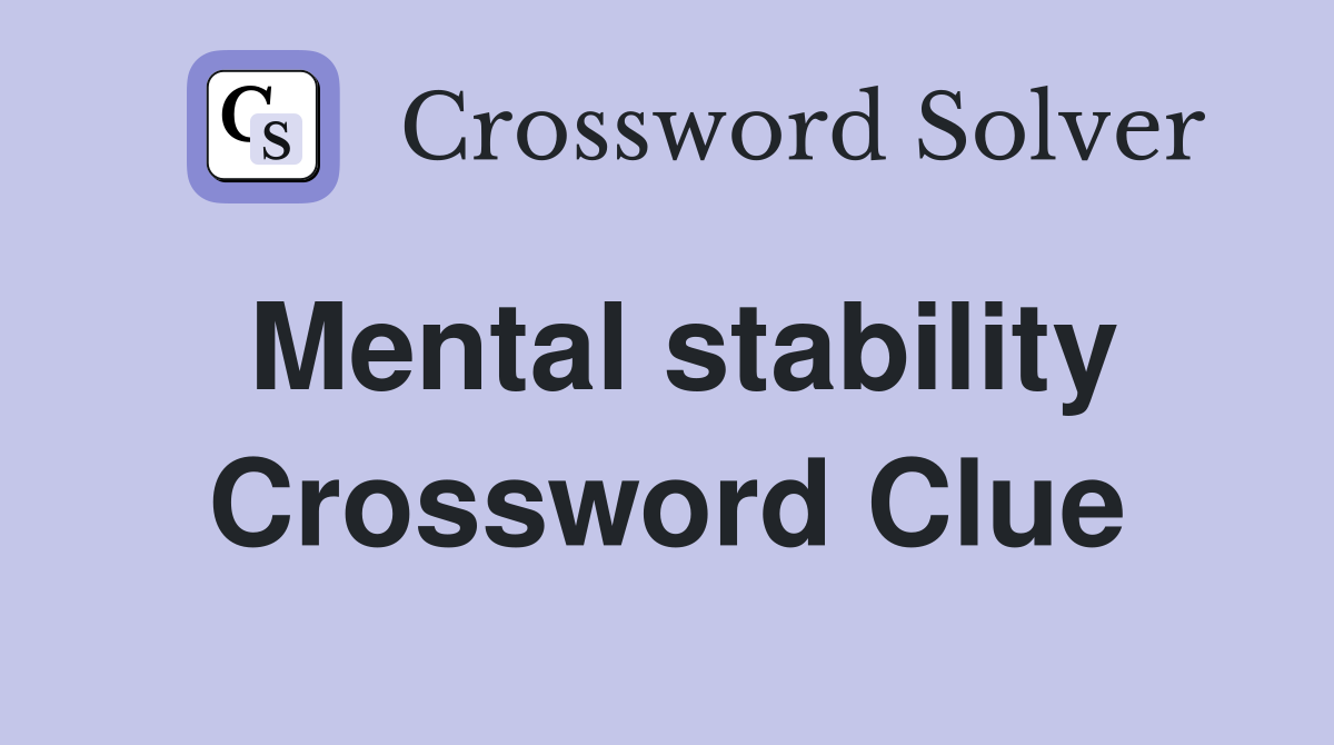 Mental stability Crossword Clue