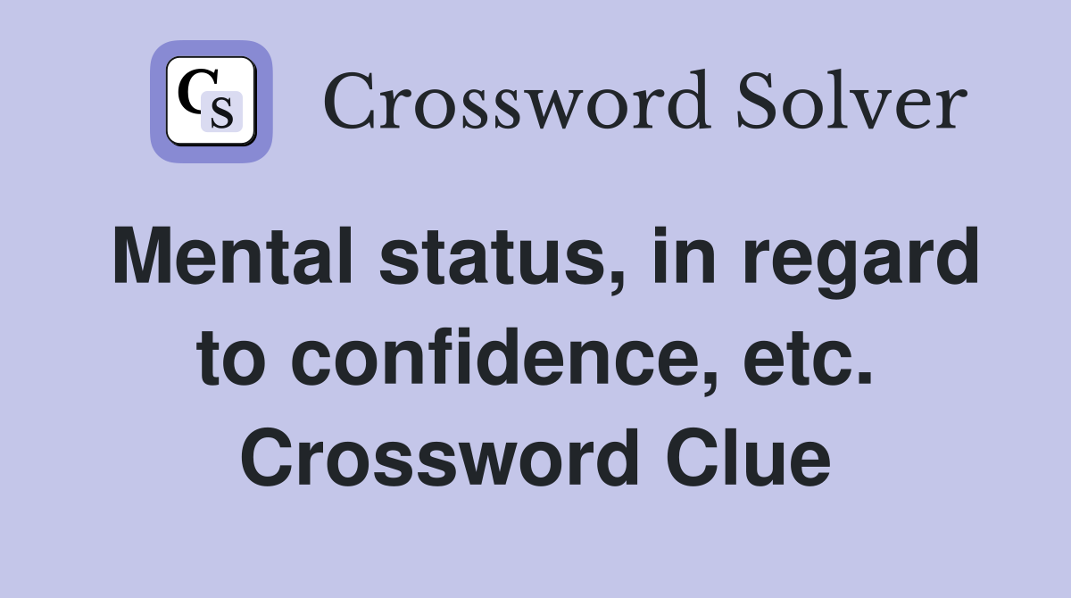 Mental status, in regard to confidence, etc. Crossword Clue