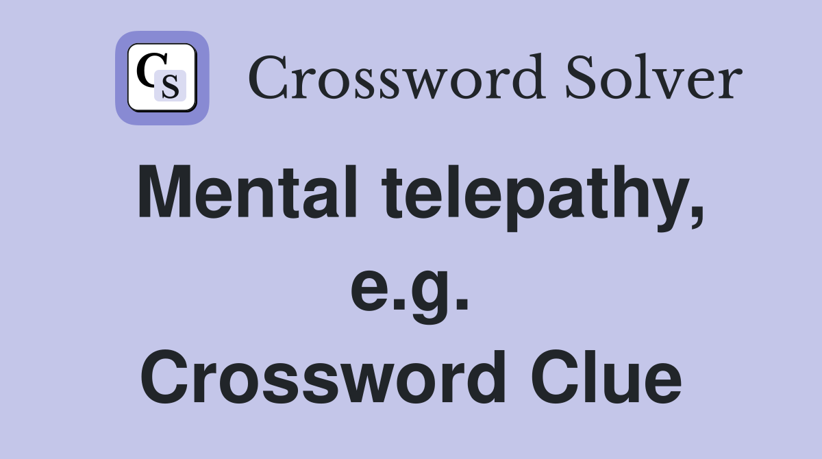 Mental telepathy, e.g. Crossword Clue
