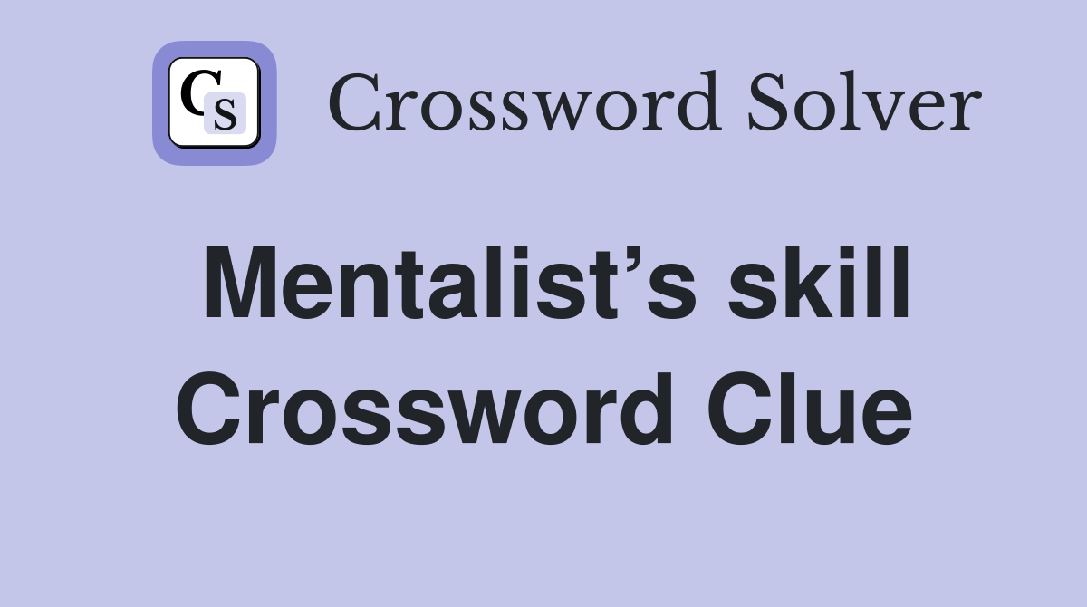Mentalist’s skill Crossword Clue