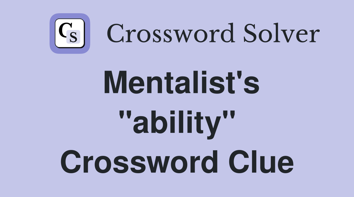 Mentalist's "ability" Crossword Clue