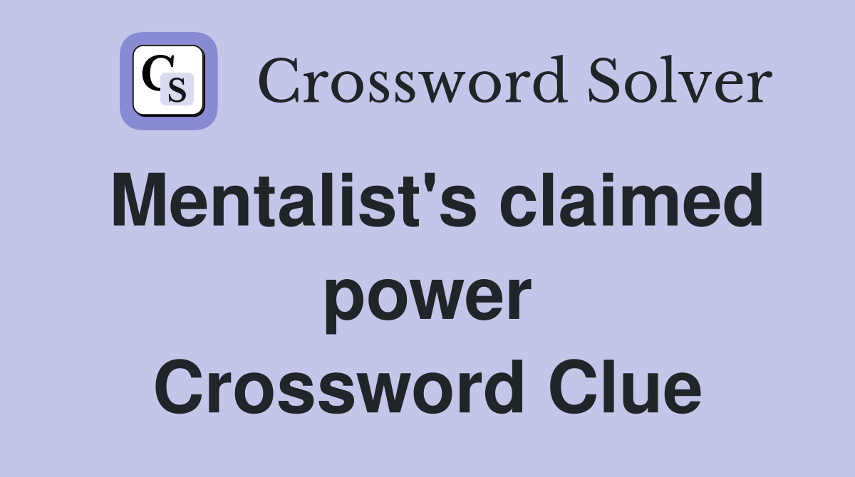 Mentalist's claimed power Crossword Clue