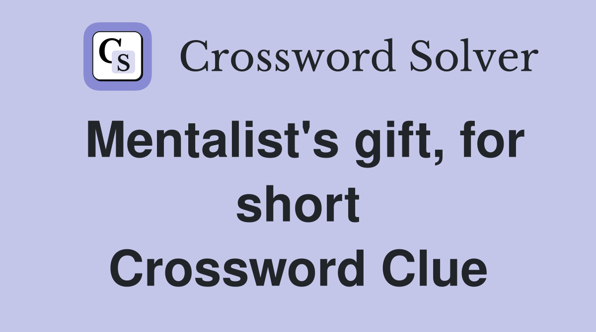 Mentalist's gift, for short Crossword Clue